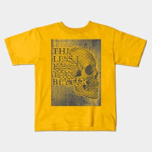 The Less I Know the Better Kids T-Shirt